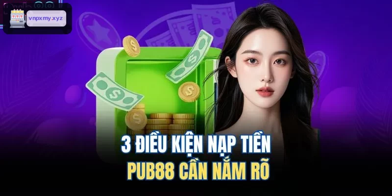 3 điều kiện nạp tiền C88 cần nắm rõ