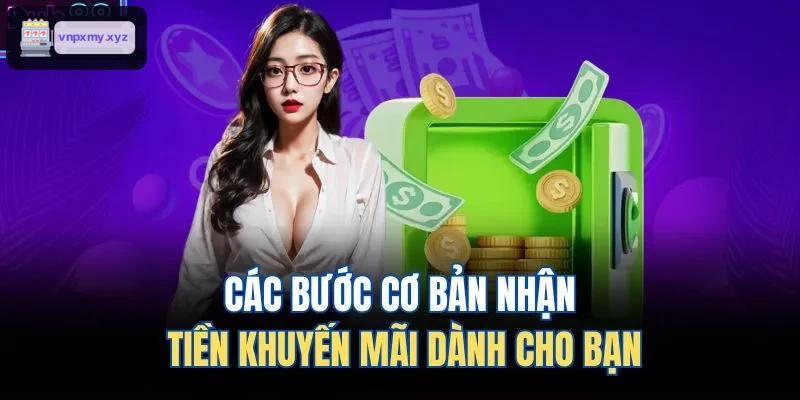 Hướng dẫn nhận tiền thưởng khuyến mãi cho thành viên