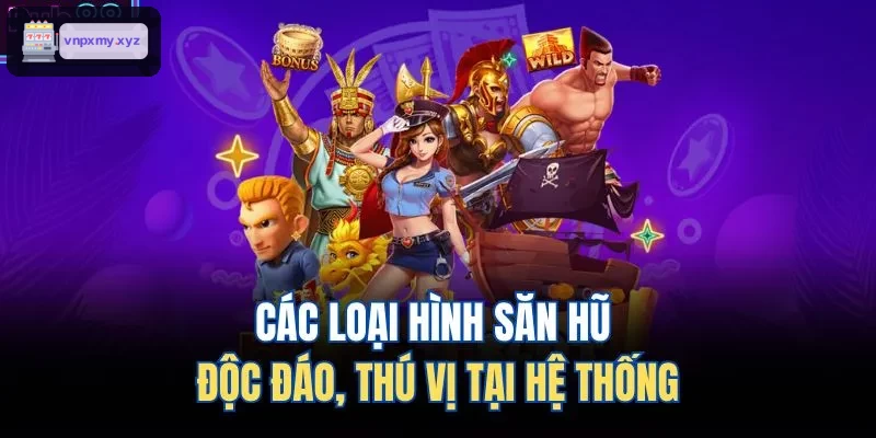 Nhiều loại hình săn hũ hấp dẫn tại hệ thống