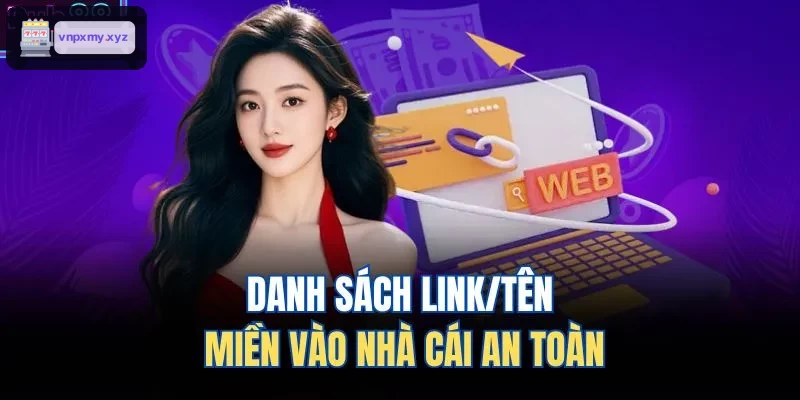 Danh sách link truy cập an toàn vào nhà cái