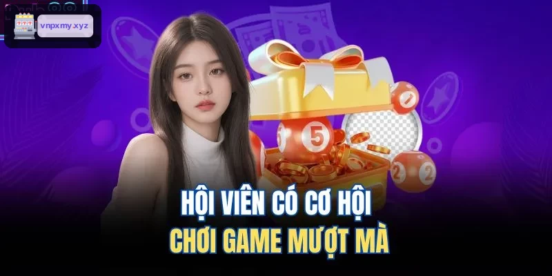 Trải nghiệm chơi game mượt mà trên thiết bị di động