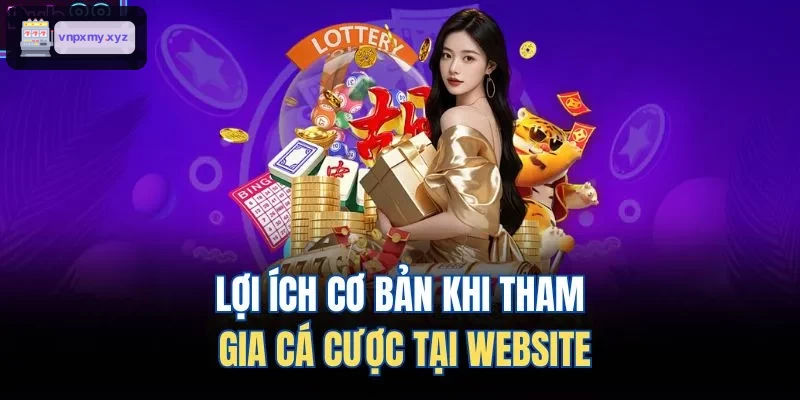 Lợi ích khi tham gia cá cược tại website
