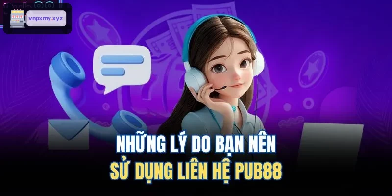 Những lý do bạn nên sử dụng liên hệ C88 