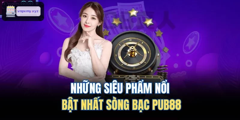 Những siêu phẩm nổi bật nhất sòng bạc C88