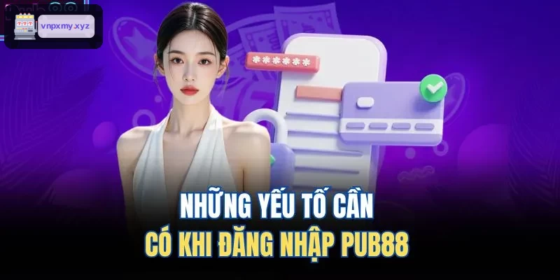 Những yếu tố cần có khi đăng nhập C88