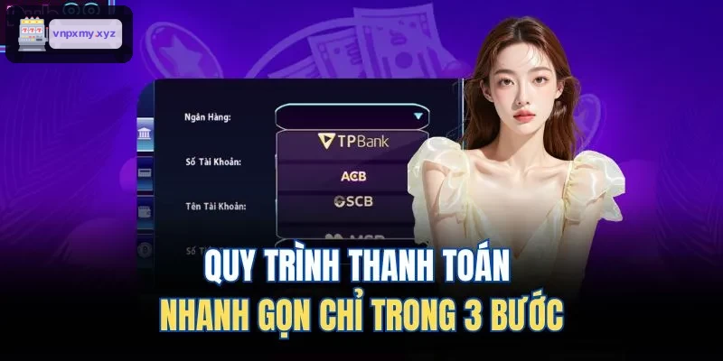 Quy trình rút tiền nhanh trong 3 bước đơn giản