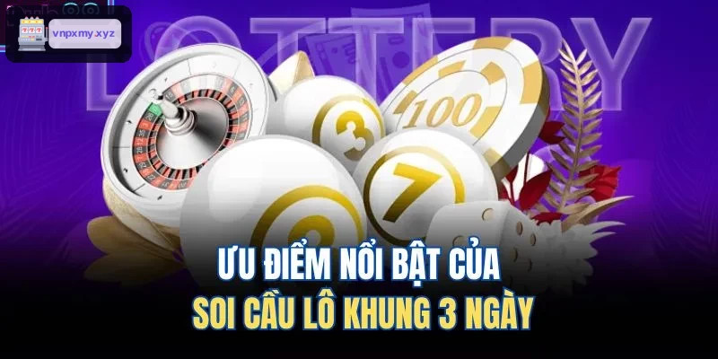Lợi thế khi sử dụng soi cầu lô khung 3 ngày