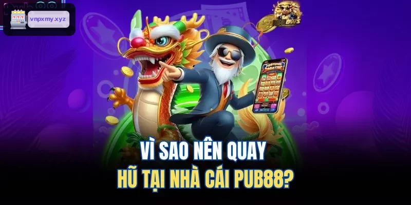 Lý do lựa chọn quay hũ tại nhà cái C88